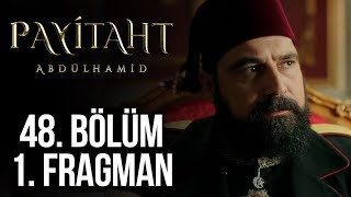 Payitaht Abdülhamid 48. Bölüm 1. Fragman