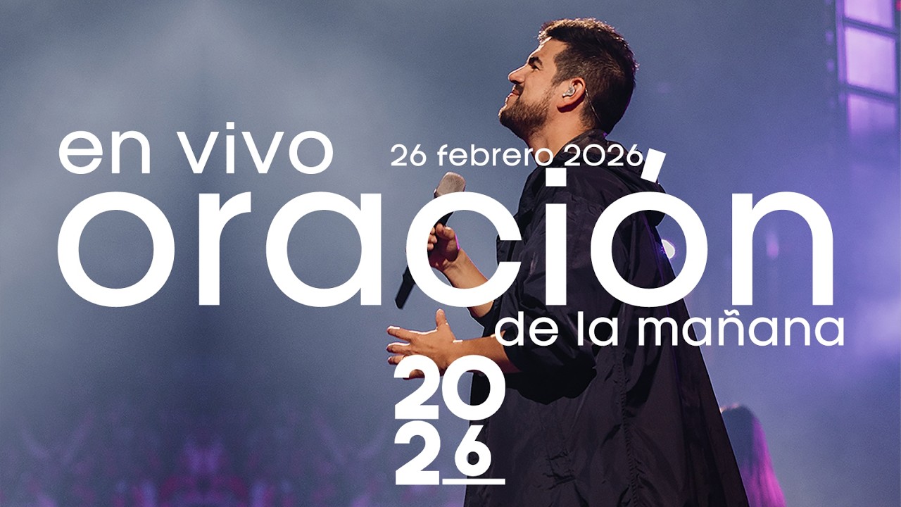 🔴 EN VIVO - Oración de la mañana 🌎🌍🌏- 26 Febrero 2026 | El Lugar de Su Presencia