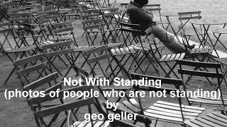 Not With Standing - caught in the act of not standing - by geo geller