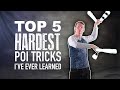 Top 5 Hardest Poi Spinning Tricks I&#39;ve Ever Learned!