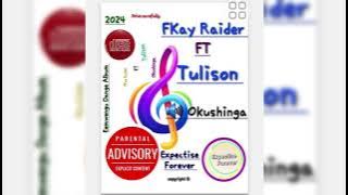 FKay Raider ft Tulison _ Okushinga