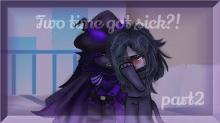 Two time got sick! | part2 |#angst|#azuretime|#gacha|