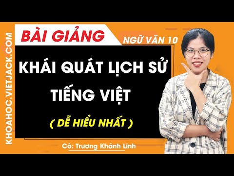 Video Khái quát lịch sử Tiếng Việt - Ngữ văn 10 - Cô Trương... - youtube