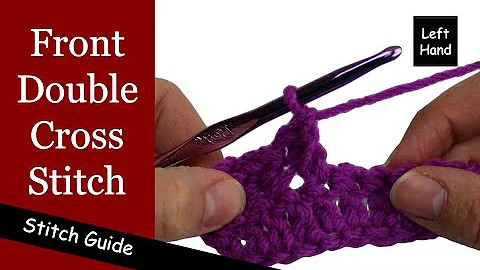 Crochet Front Double Cross Stitch - (Left Hand) Stitch Guide