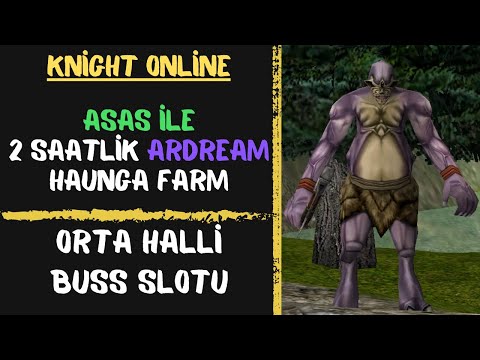 Ardream Haunga 2 Saatlik Farm l Buss Buss Buss l Knight Online #destan