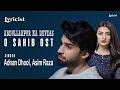 Abdullahpur Ka Devdas  O Sahib OST  Bilal Abbas, Sarah Khan, Raza Talish Adnan Dhool, /MR LYRICIST