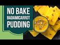 Badamicarrot Pudding | No Bake | Easy Pudding Tutorial