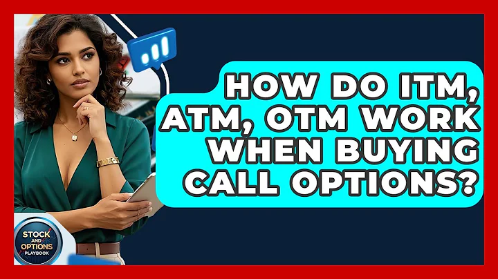 How Do ITM, ATM, OTM Work When Buying Call Options? - Stock and Options Playbook
