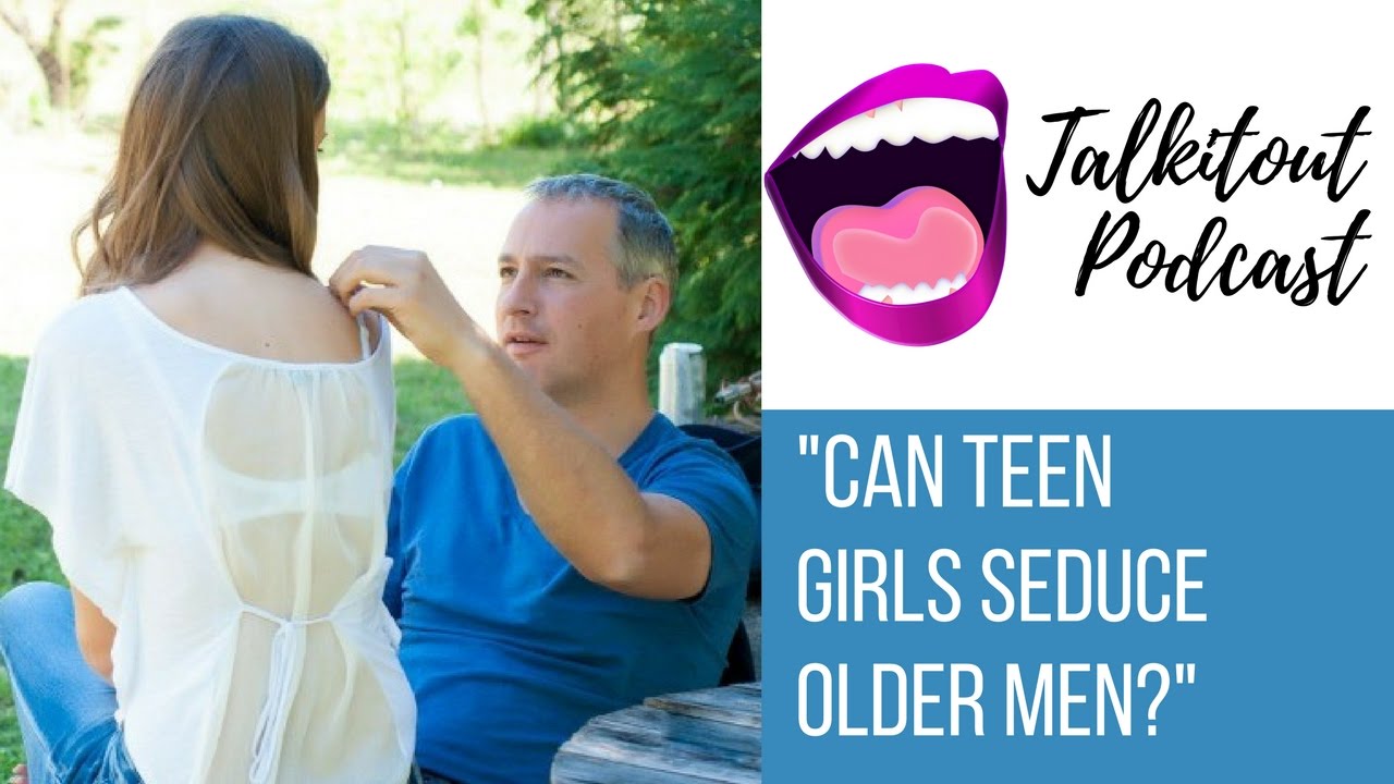 Can Teen Girls Seduce Older Men?