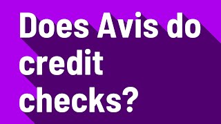 Does Avis do credit checks? screenshot 3