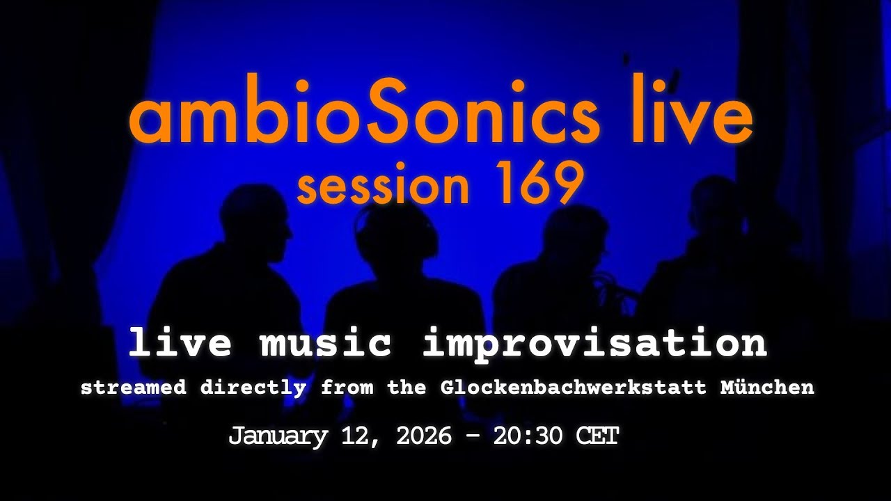 ambioSonics live 169 - streaming from the Glockenbachwerkstatt München