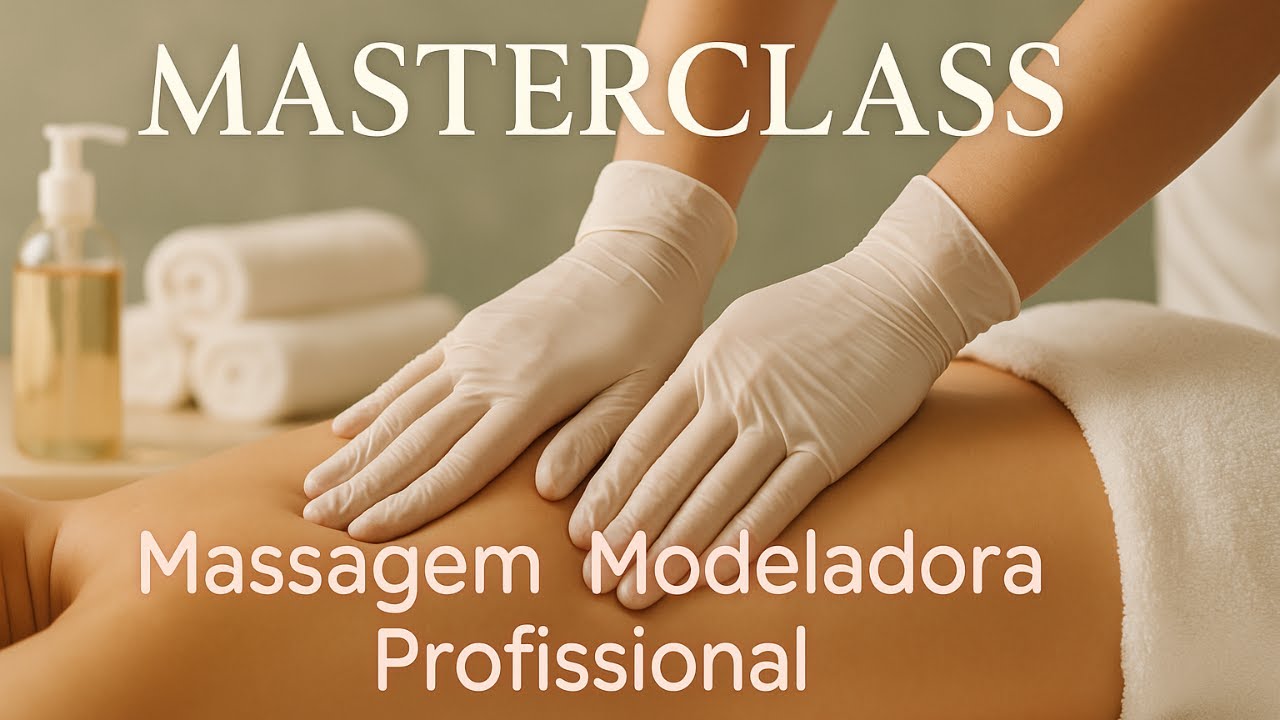 MASSAGEM MODELADORA: 6 Técnicas Fundamentais Explicadas Passo a Passo | Curso Completo