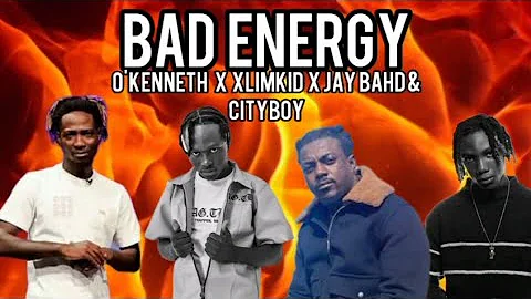 O'Kenneth & Xlimkid - BAD ENERGY[lyrics] feat. Jay Bahd & Cityboy