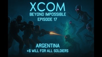 XCOM Beyond Impossible Series 1 Ep 17