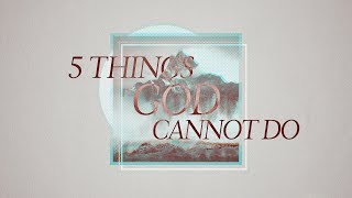 5 Things God Cannot Do (2019)