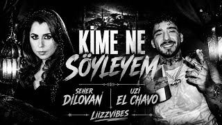 Seher Dilovan x Uzi El Chavo - Kime Ne Söylesem | Tiktok Mix