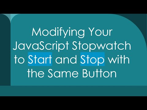Modifying Your JavaScript Stopwatch to Start and Stop with the Same Button