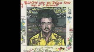 Willie P. Bennett - Blackie And The Rodeo King