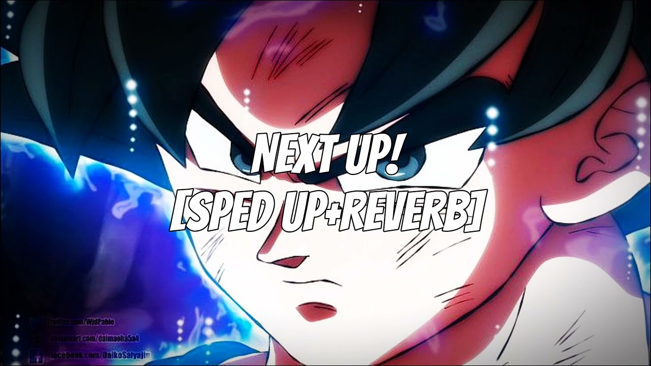 NEXT UP! - (SPED UP+REVERB)