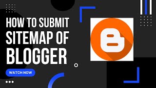 How to Submit Sitemap in Google Search Console | Submit Sitemap for Blogger | Submit Blogger Sitemap