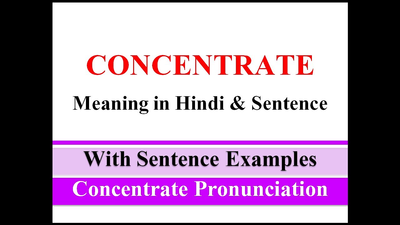 Concentrate Meaning in Hindi with Example Concentrate ka matlab kya hota hai Sentence