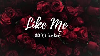 $NOT (Ft. Iann Dior) - Like Me (Lyrics)