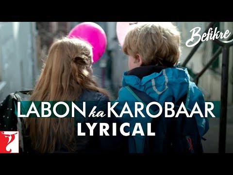 Lyrical: Labon Ka Karobaar Song with Lyrics | Befikre | Ranveer | Vaani | Jaideep Sahni - Lyrical: Labon Ka Karobaar Song with Lyrics | Befikre | Ranveer | Vaani | Jaideep Sahni