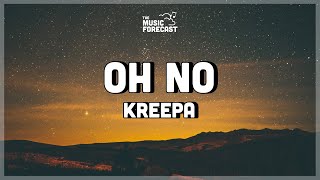 Kreepa - Oh No (Lyrics) | oh no, oh no, oh no, no, no, no, no