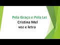 Pela Graça e Pela Lei - Cristina Mel - voz e letra