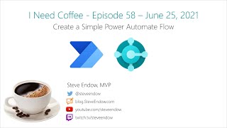 I Need Coffee: Episode 58 - Create a Simple Power Automate Flow