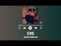 ERE JUAN KARLOS LYRICS ERE JUAN KARLOS LYRICS