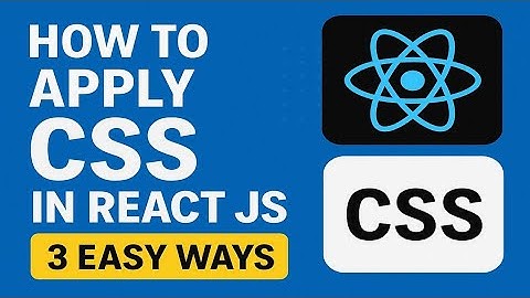 How to Apply CSS in React JS | 3 Easy Ways to Style React Components