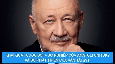 Khái quát cuộc đời, sự nghiệp và sự ra đời, phát triển của vận tải đường dây uST