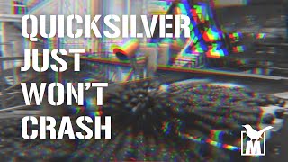 Quicksilver Just Wont Crash