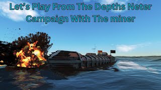 let's play from the depths neter campaign with the miner