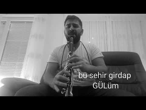 klarnet Bu sehir girdap GÜLüm