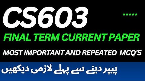 Cs603 final term current paper 2025 | cs603 final term preparation spring 2025