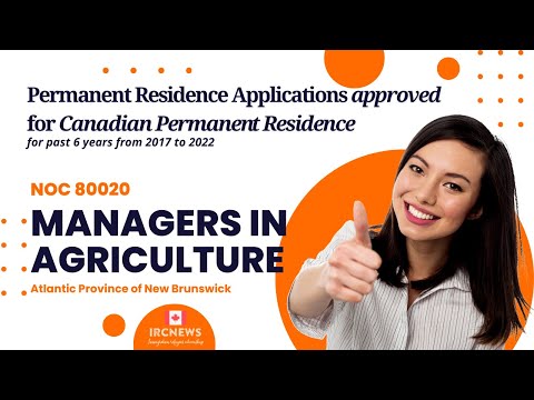 Approved Canada PR visa NOC 80020, Managers in agriculture in New Brunswick for 6 years