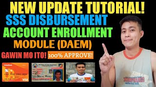 NEW UPDATE TUTORIAL KUNG PAANO MAG-ENROLL NG DISBURSEMENT ACCOUNT SA SSS (DAEM)