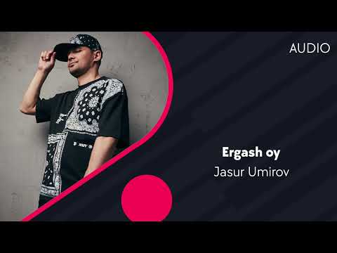 Jasur Umirov — Ergash oy | Жасур Умиров — Эргаш ой (AUDIO)