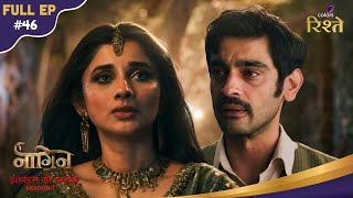 Naagin S7 | Apra Wonders Why Does Radhika Want the Torn Map | Full Ep - 46