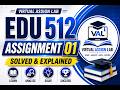 EDU512 Assignment No 01 Solution 2026 Solution BY || Virtual Assign Lab ||