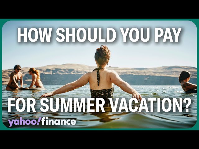 How should you pay for your big-ticket summer vacation?