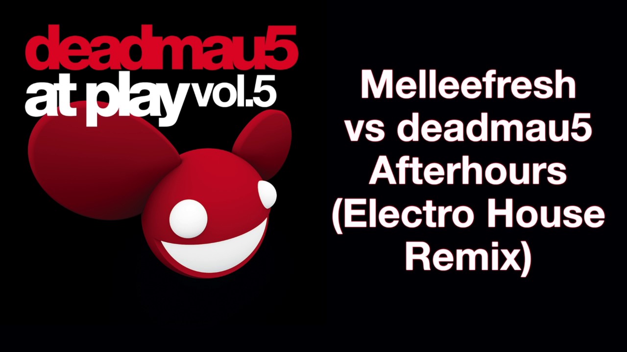 Melleefresh vs deadmau5 / Afterhours (Electro House Mix)