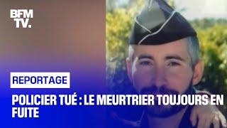 Policier tué : le meurtrier toujours en fuite