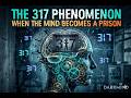 The 317 Phenomenon: When the Mind Becomes a Prison | DarkMind