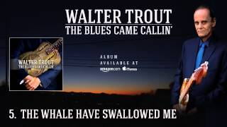 Video thumbnail of "Walter Trout - The Whale Have Swallowed Me (The Blues Came Callin')"