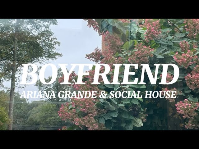Ariana Grande, Social House - boyfriend (Legendado