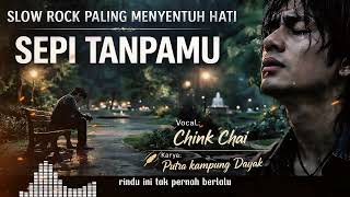 Sepi Tanpamu  Lagu Slow Rock Paling Menyentuh 2026  Chink Chai auto Nangis