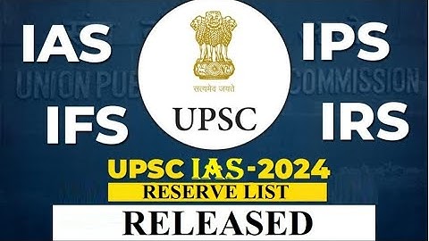 UPSC IAS-RESERVE LIST RELEASED/IAS,IPS,IFS,IRS/RESERVE LIST OUT 🔥